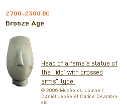 2700–2300 BC Bronze Age Head of a female statue of the idol with crossed arms type (c)2006 Musée du Louvre / Daniel Lebée et Carine Deambrosis